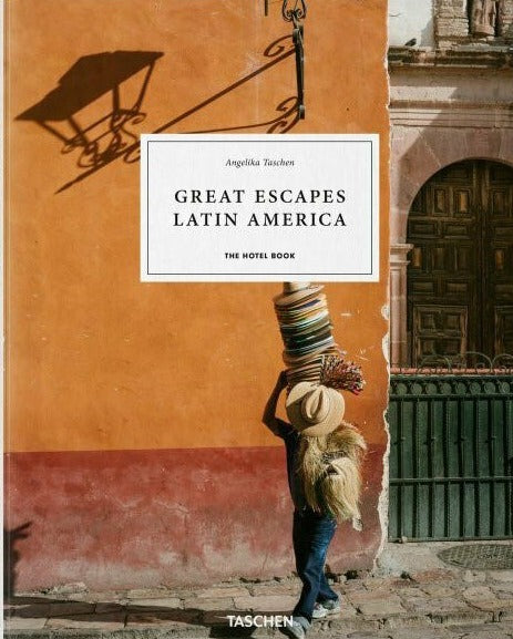 Great Escapes Latin America. The Hotel Book.