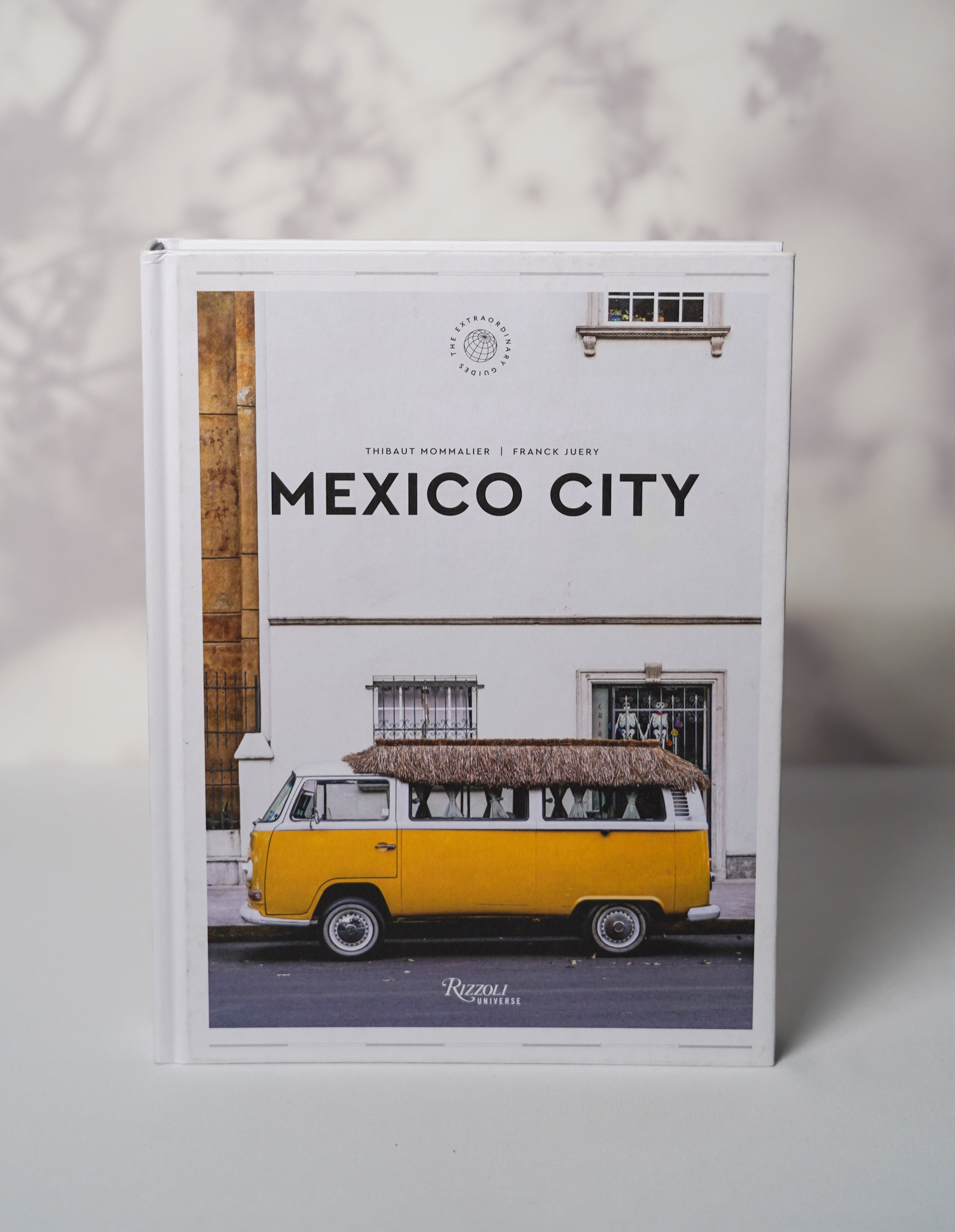 Mexico City: The Extraordinary Guide
